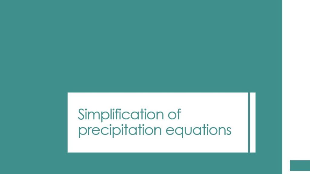 Simplification of Precipitation equations: Mole Course (14)
